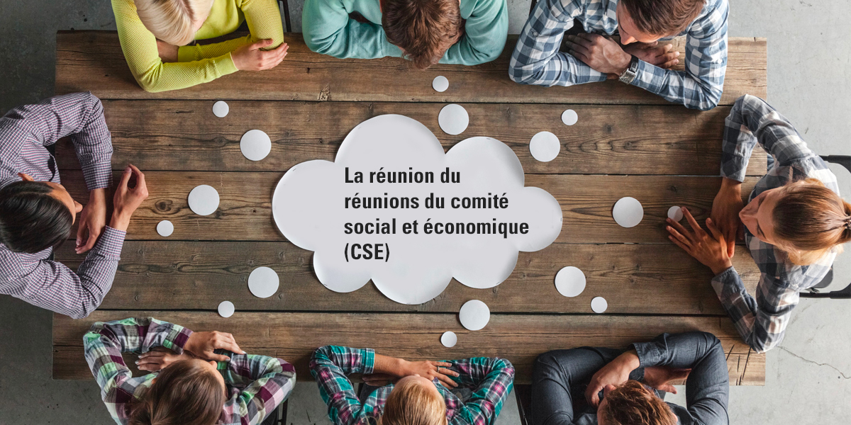 Les R Unions Du Cse Comit Social Et Conomique